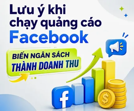 Lưu &Yacute; Cốt L&otilde;i Khi Chạy Quảng C&aacute;o Facebook