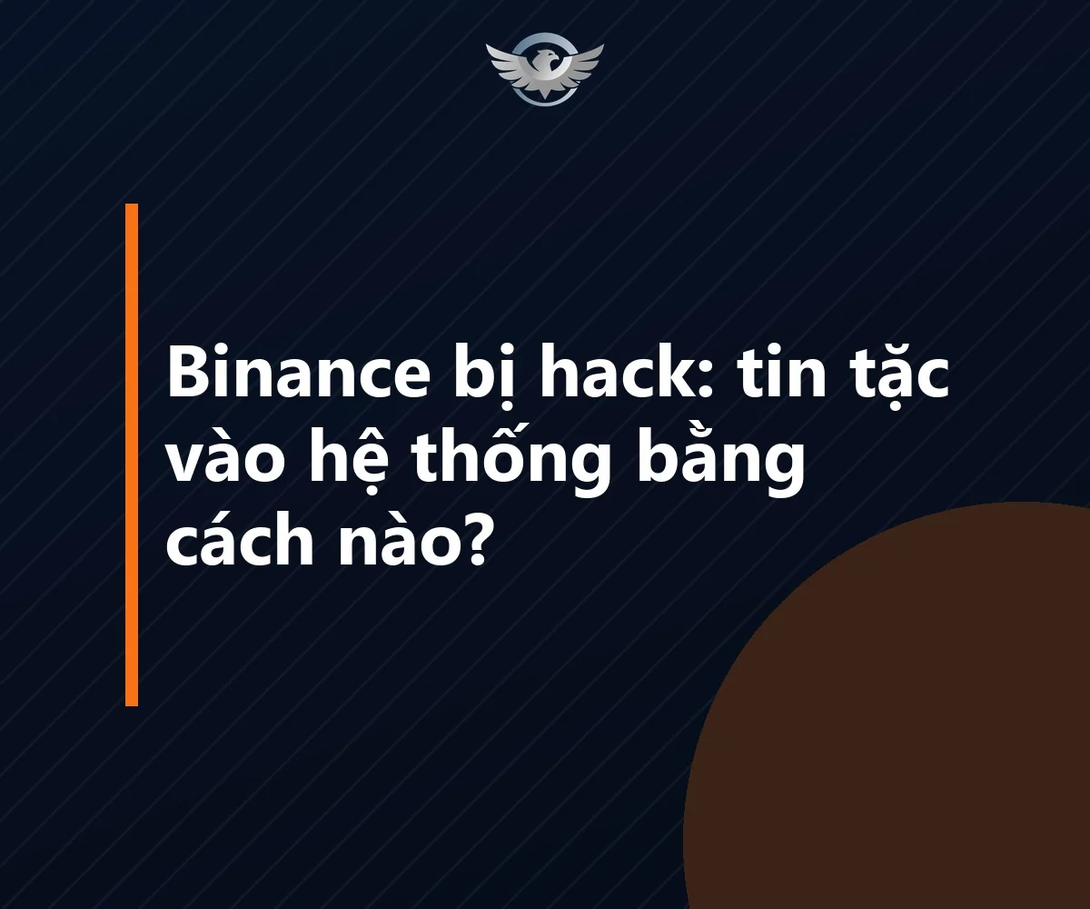 Ảnh bìa bài Binance bị hack: dòng chữ tin tặc vào hệ thống bằng cách nào trên nền xanh đậm, logo Net Solutions