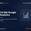 Dịch vụ cài đặt Google Analytics của Net Solutions