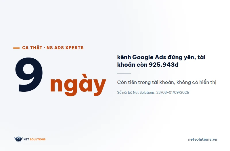 Con số 9 ngày: kênh Google Ads của NS Ads Xperts không có lượt hiển thị dù tài khoản còn tiền, từ 23/08 đến 01/09/2026