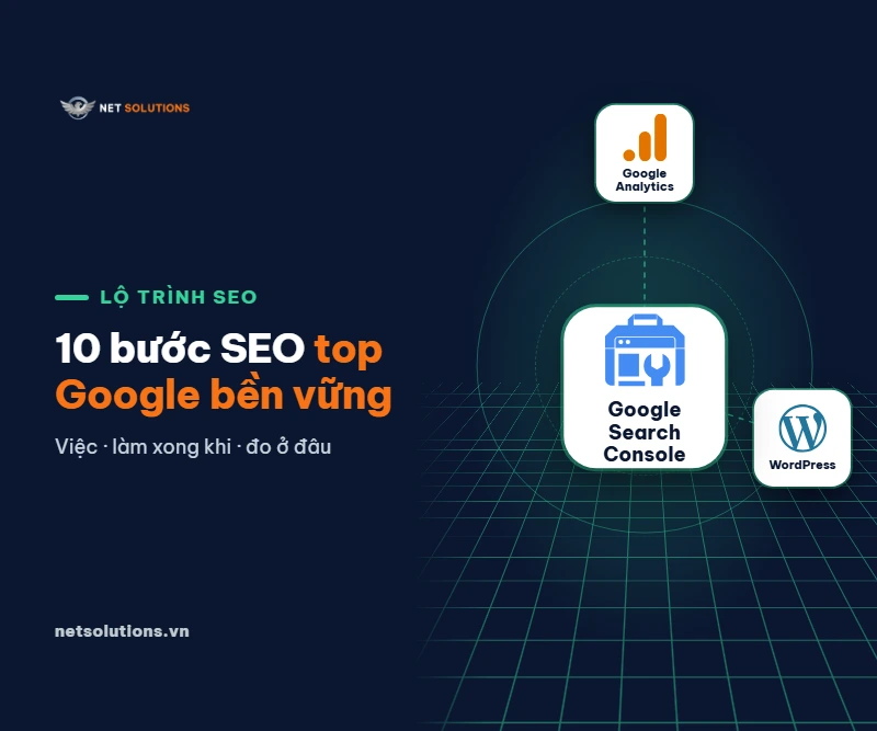 10 Bước SEO Top Google Bền Vững: Việc, Cách Đo Và Số Thật