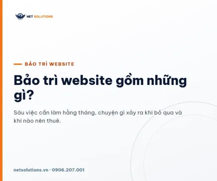 dai dien bao tri website Bảo trì website gồm những gì: sáu việc cần làm hằng tháng, chuyện gì xảy ra khi bỏ qua và khi nào nên thuê — Net Solutions