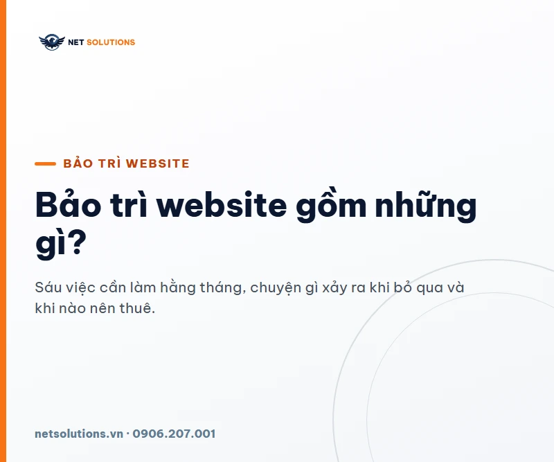 Bảo trì website gồm những gì: sáu việc cần làm hằng tháng, chuyện gì xảy ra khi bỏ qua và khi nào nên thuê — Net Solutions