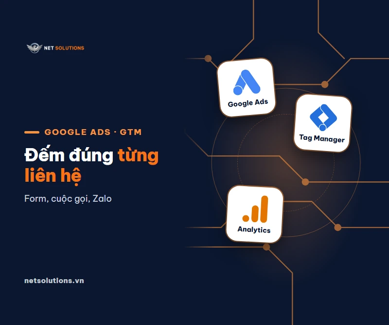 Cách cài theo dõi chuyển đổi Google Ads: GTM, form, gọi, Zalo