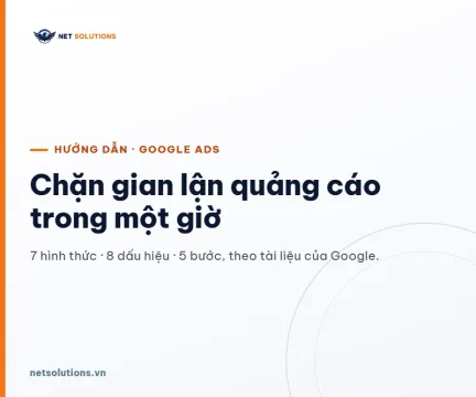 Chữ lớn trên nền sáng: Chặn click ảo Google Ads, 7 hình thức, 8 dấu hiệu và 5 bước xử lý