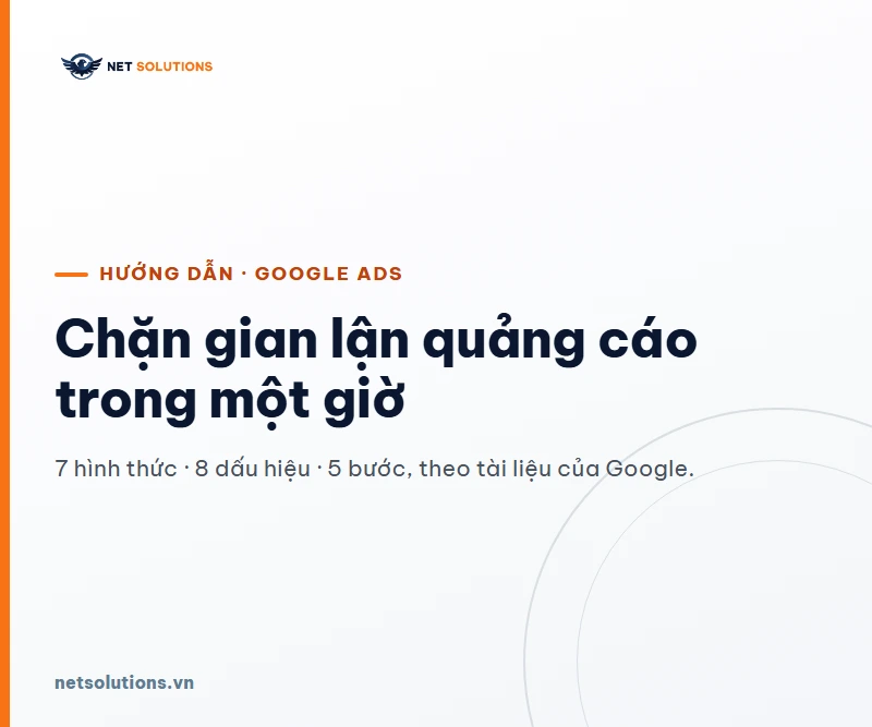 Chữ lớn trên nền sáng: Chặn click ảo Google Ads, 7 hình thức, 8 dấu hiệu và 5 bước xử lý