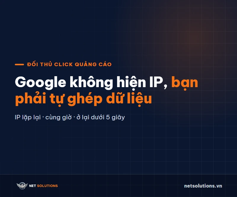 Đối thủ click Google Ads: nhận biết qua IP và thời gian