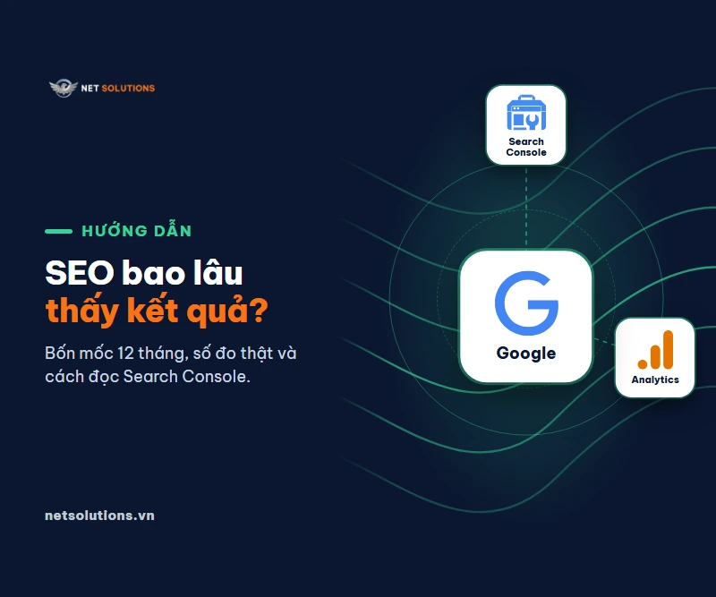 SEO bao lâu thấy kết quả: bốn mốc 12 tháng, số đo thật và cách đọc Search Console