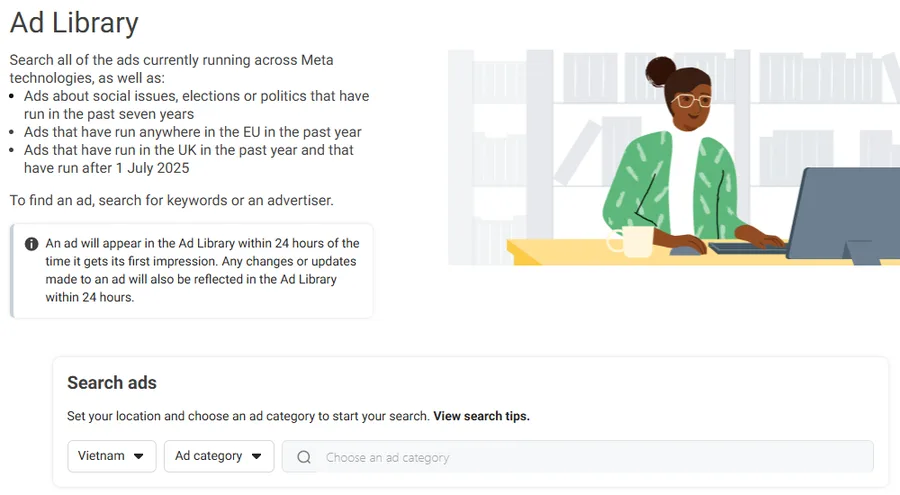 Trang chủ Thư viện quảng cáo của Meta (Meta Ad Library): chọn quốc gia Việt Nam, chọn hạng mục quảng cáo rồi tìm theo từ khoá hoặc nhà quảng cáo