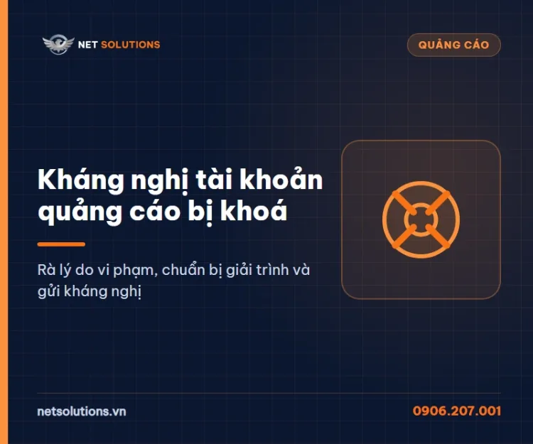 Dịch vụ kháng nghị tài khoản quảng cáo bị khoá của Net Solutions