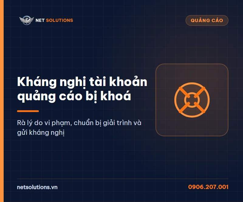 Dịch vụ kháng nghị tài khoản quảng cáo bị khoá của Net Solutions