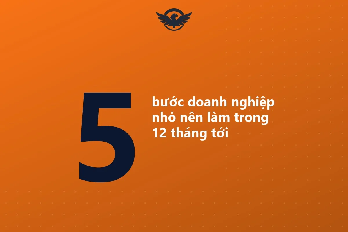 Con số 5 bước doanh nghiệp nhỏ nên làm trong 12 tháng tới để thích nghi với AI và tự động hoá