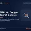 Dịch vụ thiết lập Google Search Console của Net Solutions