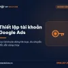 Dịch vụ thiết lập tài khoản Google Ads của Net Solutions